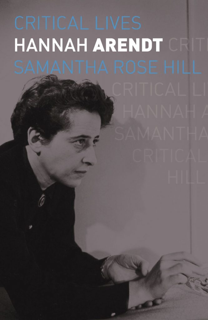 Critical Lives. Hannah Arendt. Samantha Rose Hill. 